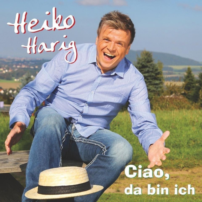 “Ciao, da bin ich” Heiko Harig Songs